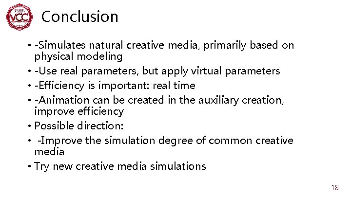 Conclusion • -Simulates natural creative media, primarily based on physical modeling • -Use real