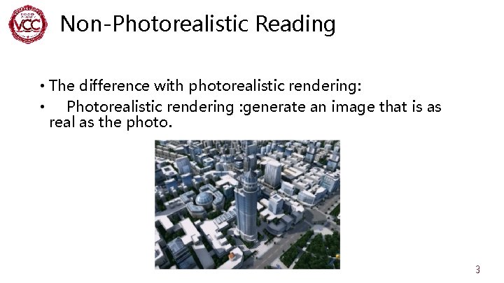 Non-Photorealistic Reading • The difference with photorealistic rendering: • Photorealistic rendering : generate an