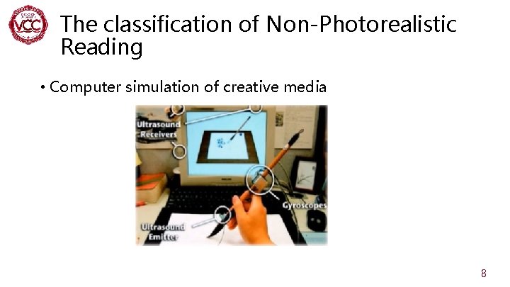 The classification of Non-Photorealistic Reading • Computer simulation of creative media 8 
