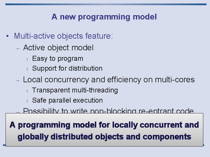 A new programming model • Multi-active objects feature: - Active object model l l