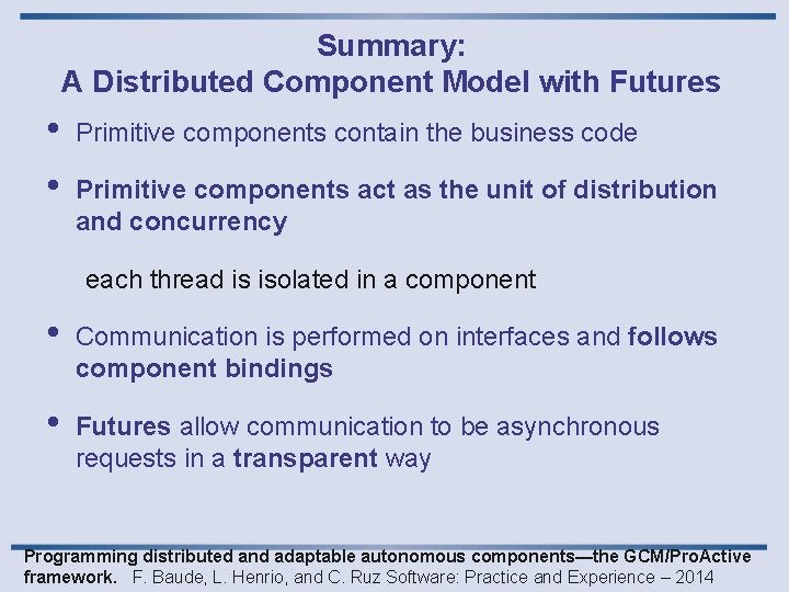 Summary: A Distributed Component Model with Futures • • Primitive components contain the business