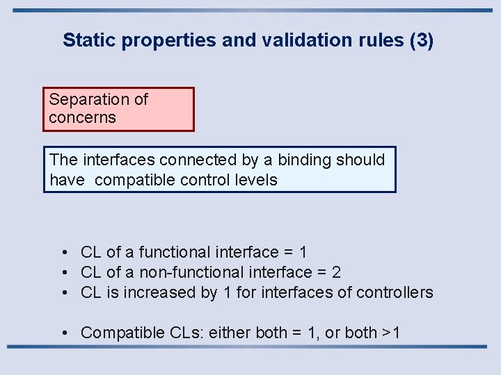 Static properties and validation rules (3) Separation of concerns The interfaces connected by a