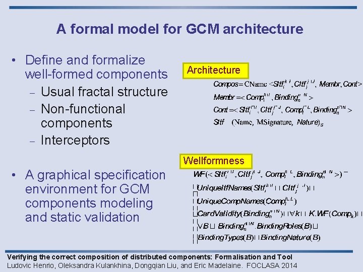 A formal model for GCM architecture • Define and formalize well-formed components - Usual