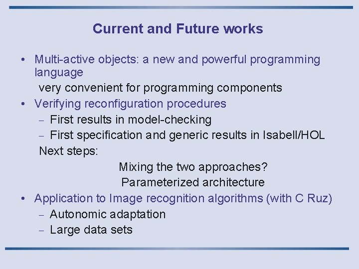 Current and Future works • Multi-active objects: a new and powerful programming language very