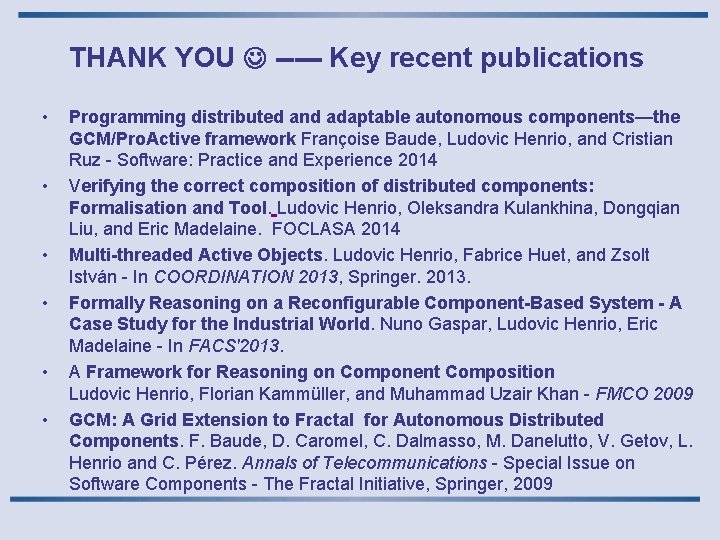 THANK YOU ----- Key recent publications • • • Programming distributed and adaptable autonomous