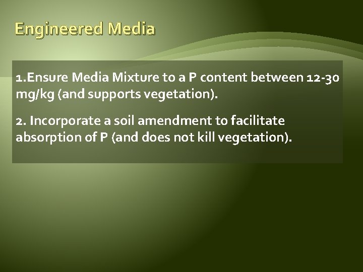 Engineered Media 1. Ensure Media Mixture to a P content between 12 -30 mg/kg