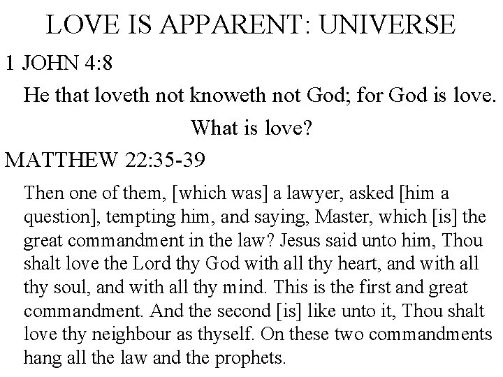 LOVE IS APPARENT: UNIVERSE 1 JOHN 4: 8 He that loveth not knoweth not