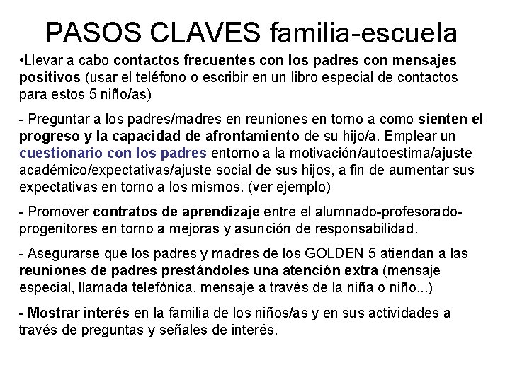 PASOS CLAVES familia-escuela • Llevar a cabo contactos frecuentes con los padres con mensajes