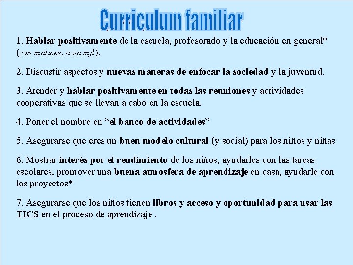 1. Hablar positivamente de la escuela, profesorado y la educación en general* (con matices,