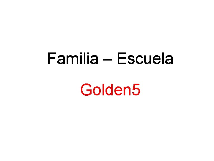 Familia – Escuela Golden 5 