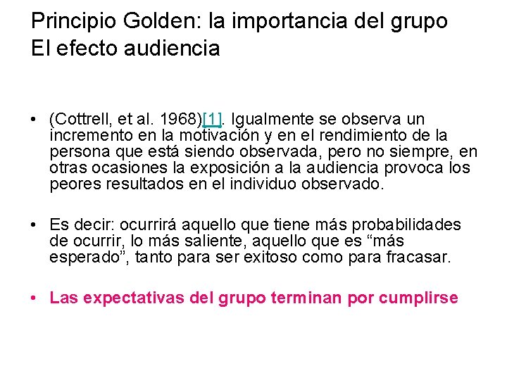 Principio Golden: la importancia del grupo El efecto audiencia • (Cottrell, et al. 1968)[1].