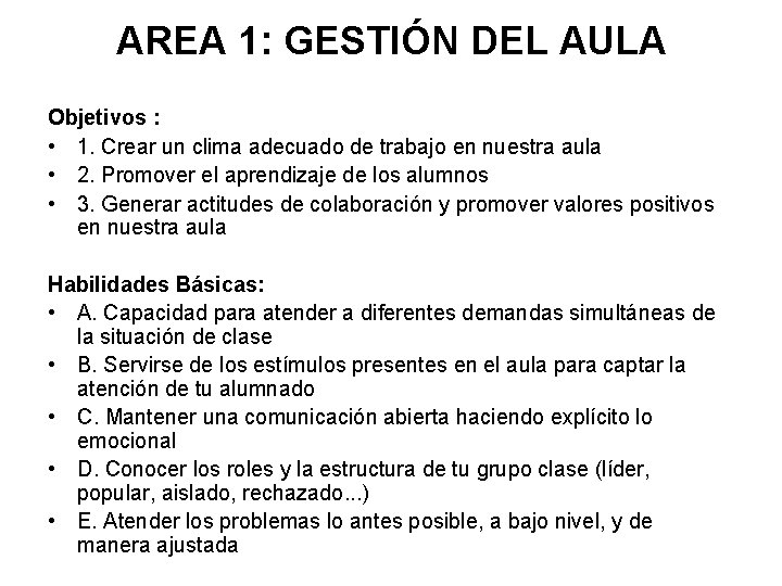 AREA 1: GESTIÓN DEL AULA Objetivos : • 1. Crear un clima adecuado de