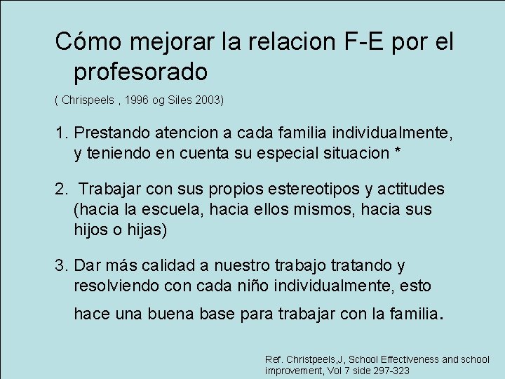 Cómo mejorar la relacion F-E por el profesorado ( Chrispeels , 1996 og Siles
