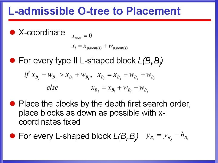 L-admissible O-tree to Placement l X-coordinate l For every type II L-shaped block L(Bi,