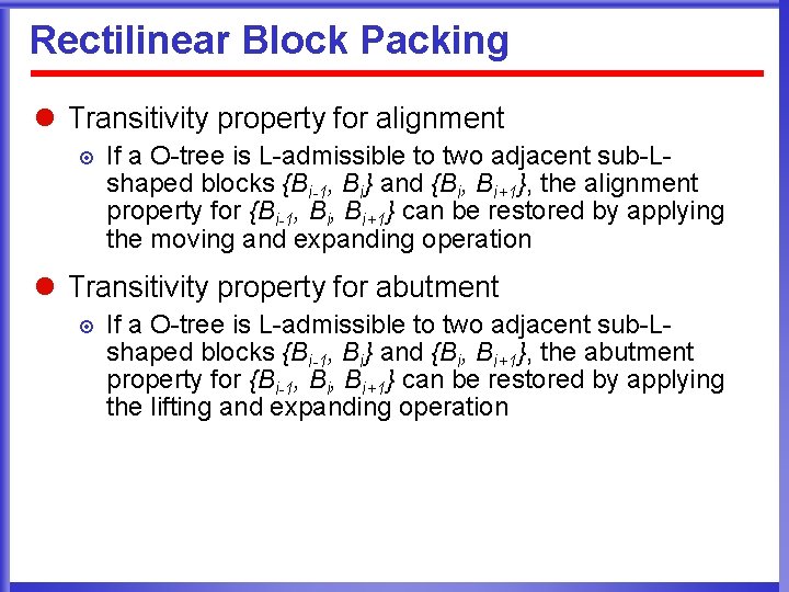 Rectilinear Block Packing l Transitivity property for alignment ¤ If a O-tree is L-admissible