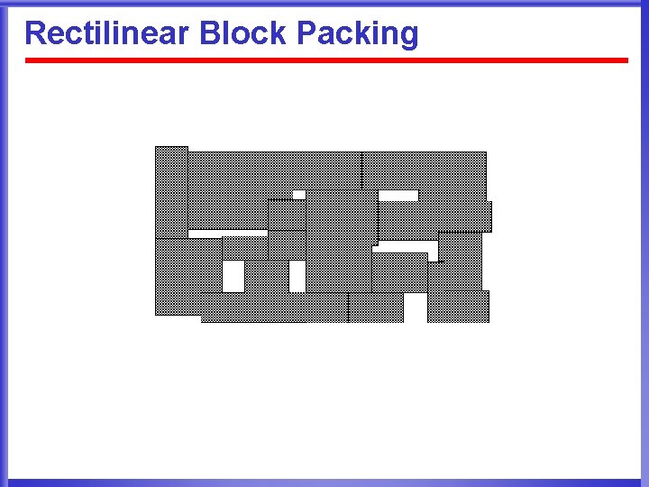 Rectilinear Block Packing 