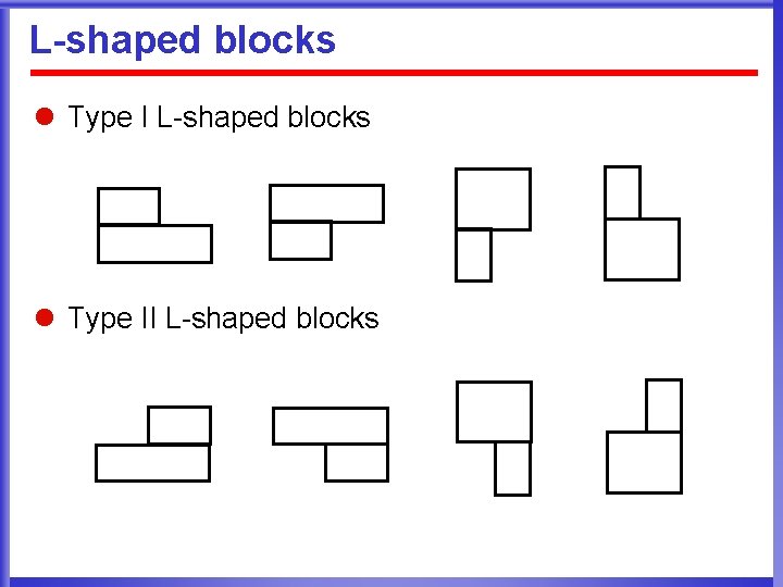 L-shaped blocks l Type II L-shaped blocks 