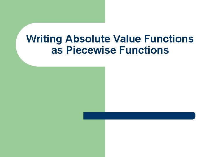 Writing Absolute Value Functions as Piecewise Functions 