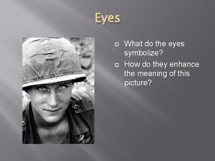 Eyes What do the eyes symbolize? How do they enhance the meaning of this