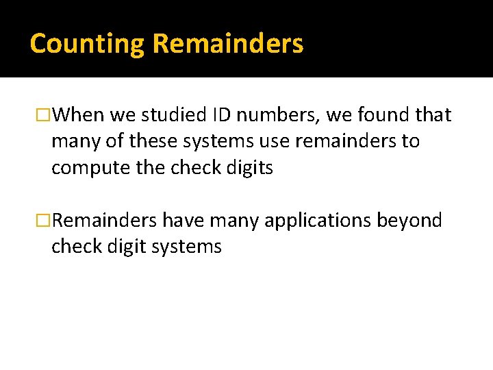 Counting Remainders �When we studied ID numbers, we found that many of these systems