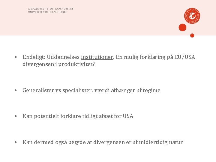  • Endeligt: Uddannelses institutioner. En mulig forklaring på EU/USA divergensen i produktivitet? •