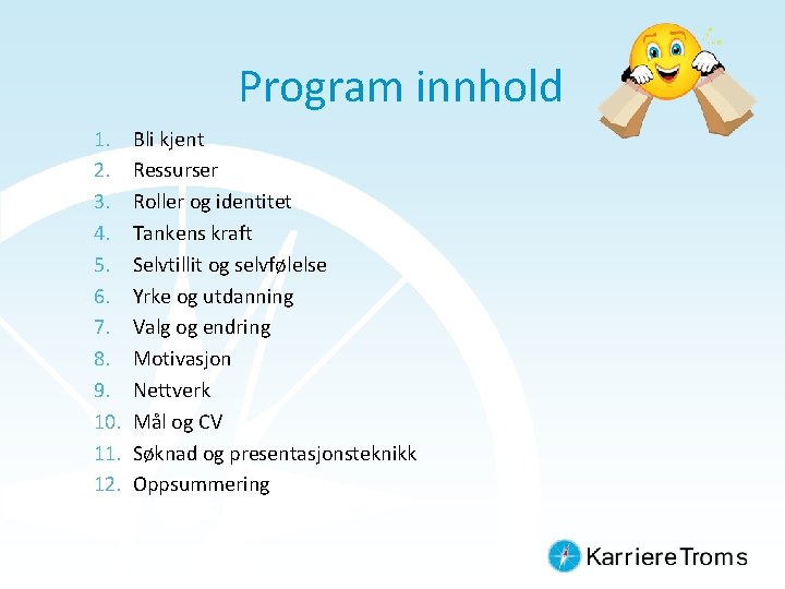 Program innhold 1. 2. 3. 4. 5. 6. 7. 8. 9. 10. 11. 12.