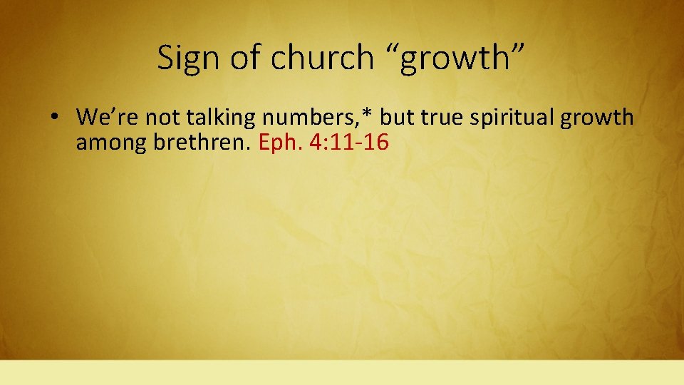Sign of church “growth” • We’re not talking numbers, * but true spiritual growth