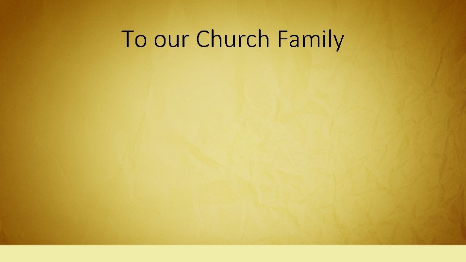 To our Church Family 