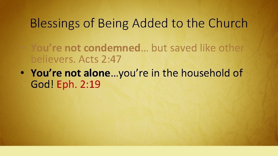 Blessings of Being Added to the Church • You’re not condemned… but saved like