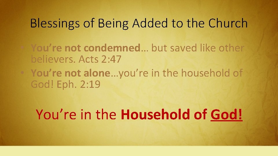 Blessings of Being Added to the Church • You’re not condemned… but saved like