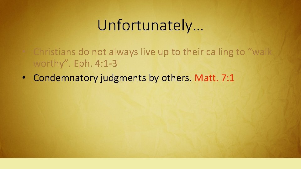 Unfortunately… • Christians do not always live up to their calling to “walk worthy”.