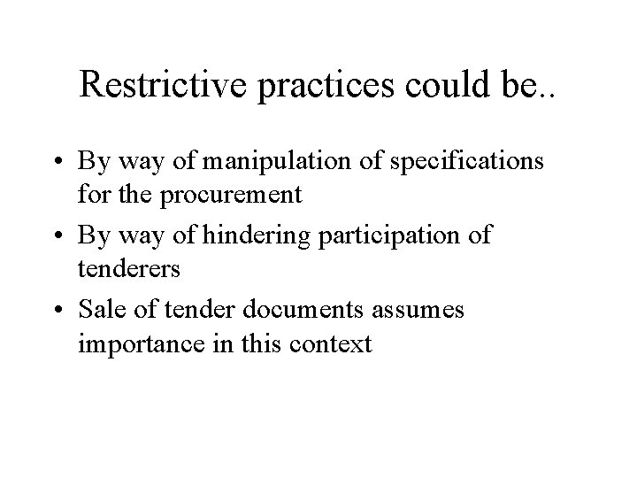 Restrictive practices could be. . • By way of manipulation of specifications for the