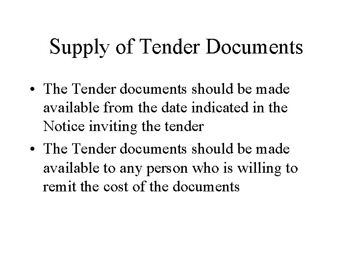Supply of Tender Documents • The Tender documents should be made available from the