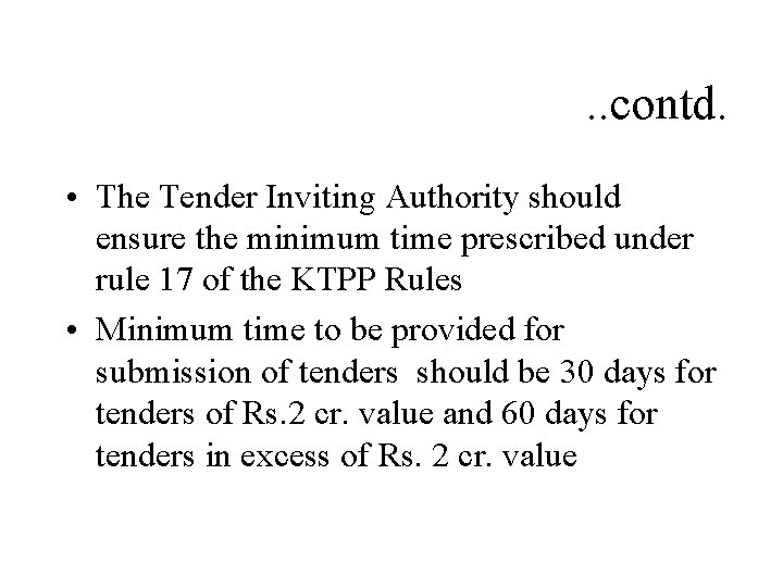 . . contd. • The Tender Inviting Authority should ensure the minimum time prescribed