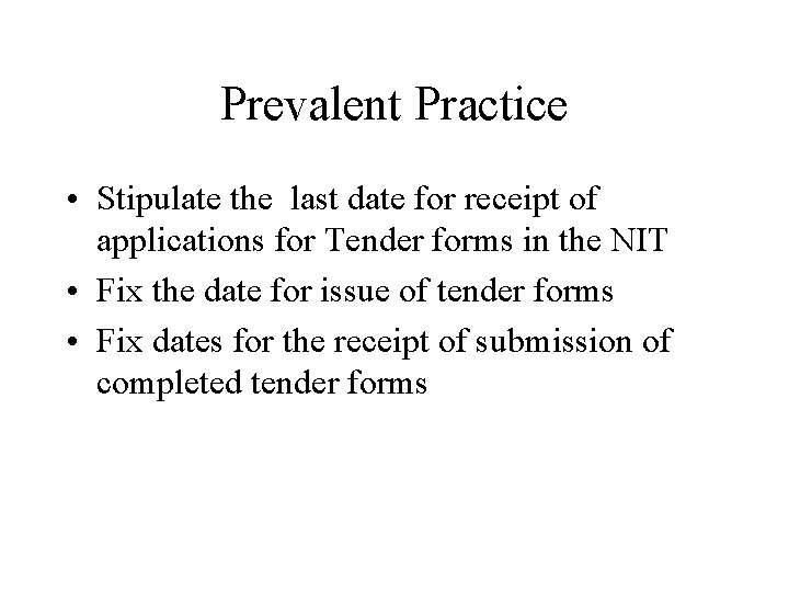 Prevalent Practice • Stipulate the last date for receipt of applications for Tender forms