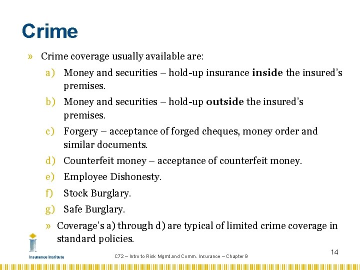 Crime » Crime coverage usually available are: a) Money and securities – hold-up insurance