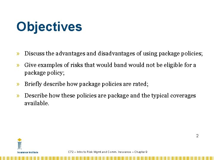 Objectives » Discuss the advantages and disadvantages of using package policies; » Give examples