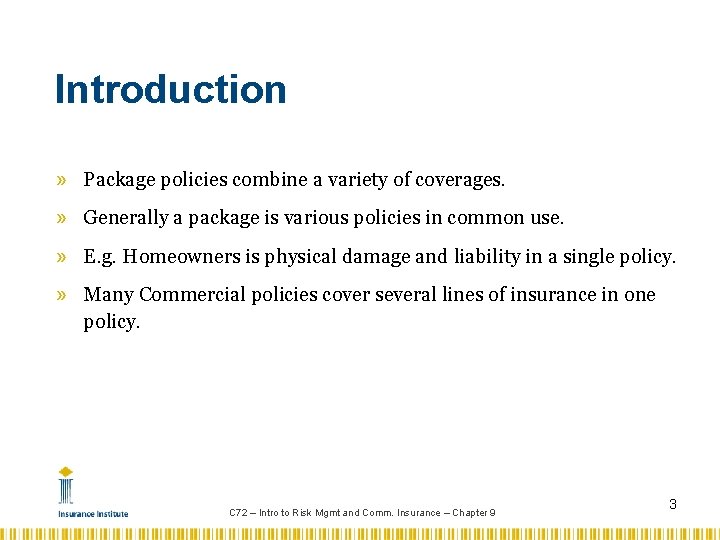 Introduction » Package policies combine a variety of coverages. » Generally a package is