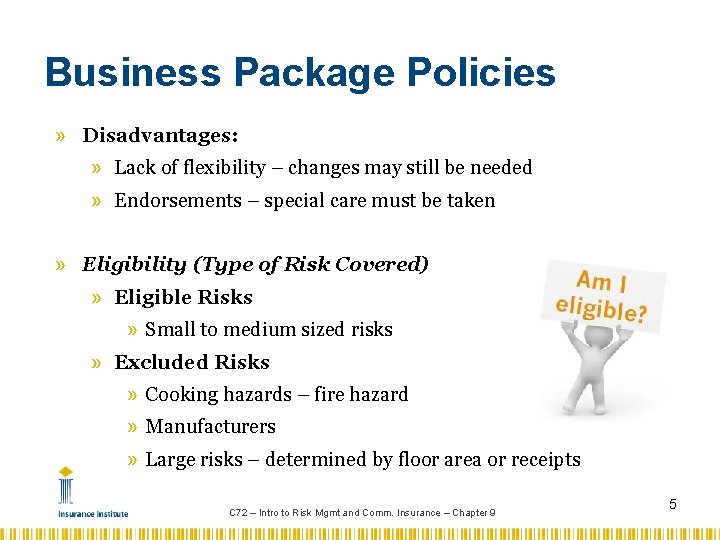 Business Package Policies » Disadvantages: » Lack of flexibility – changes may still be