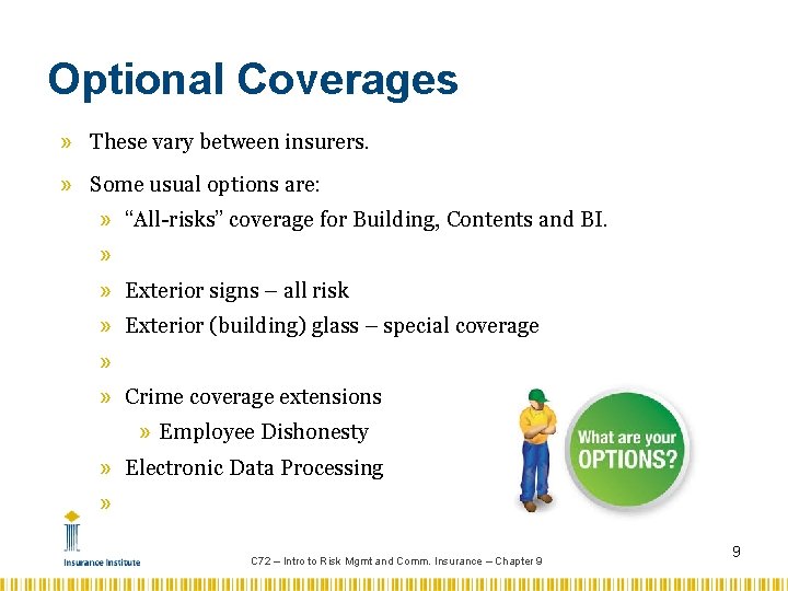 Optional Coverages » These vary between insurers. » Some usual options are: » “All-risks”