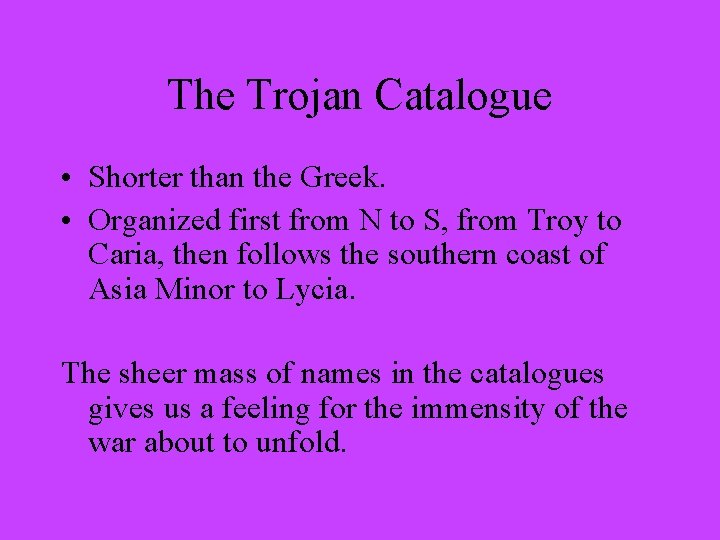 The Trojan Catalogue • Shorter than the Greek. • Organized first from N to