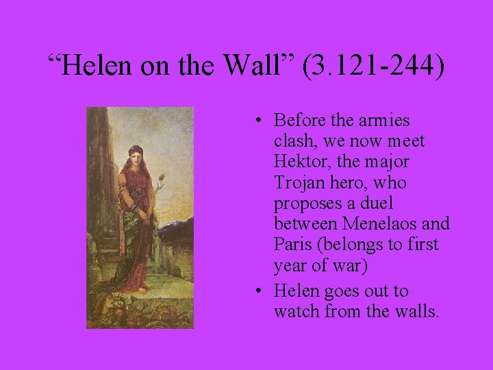 “Helen on the Wall” (3. 121 -244) • Before the armies clash, we now