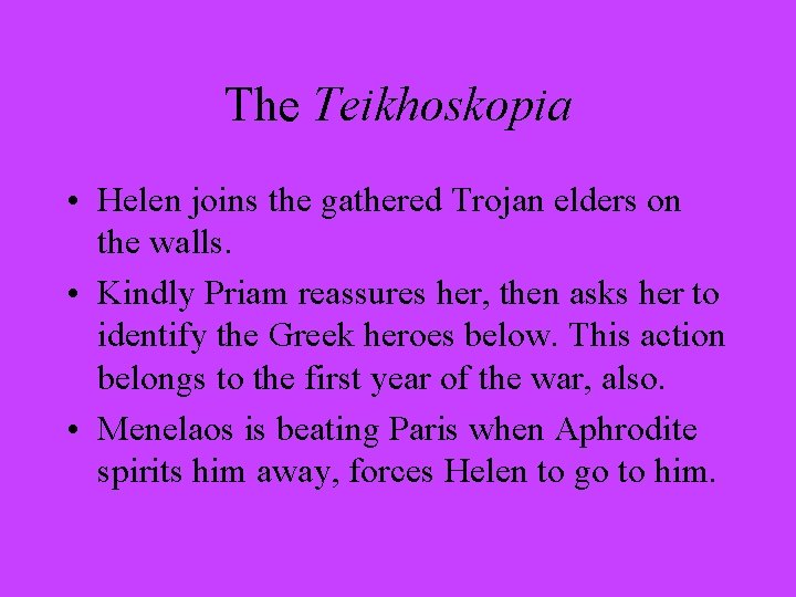 The Teikhoskopia • Helen joins the gathered Trojan elders on the walls. • Kindly