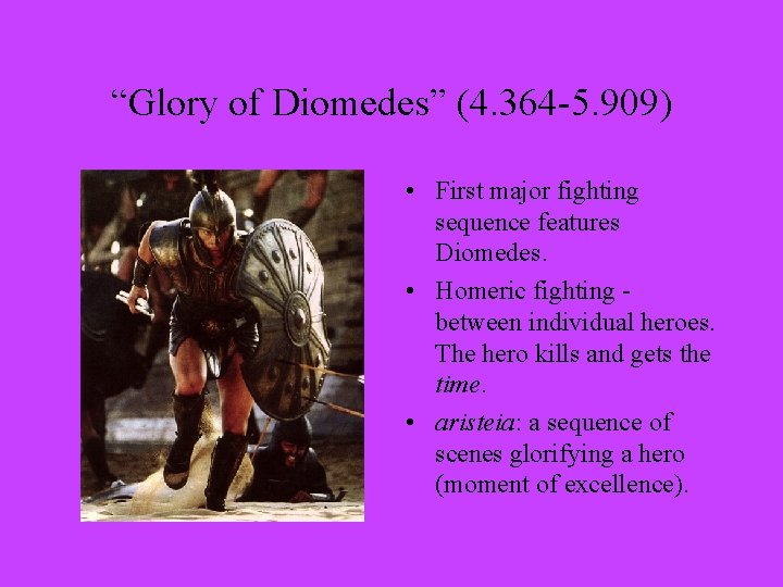 “Glory of Diomedes” (4. 364 -5. 909) • First major fighting sequence features Diomedes.