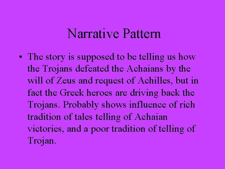 Narrative Pattern • The story is supposed to be telling us how the Trojans