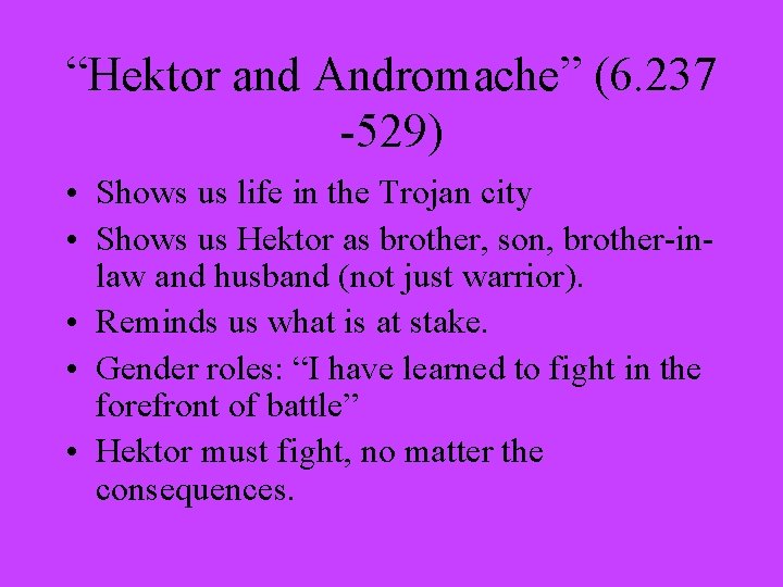 “Hektor and Andromache” (6. 237 -529) • Shows us life in the Trojan city