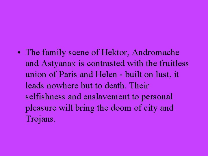  • The family scene of Hektor, Andromache and Astyanax is contrasted with the
