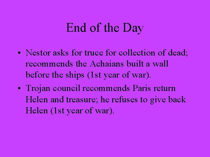 End of the Day • Nestor asks for truce for collection of dead; recommends