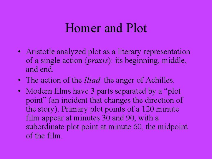 Homer and Plot • Aristotle analyzed plot as a literary representation of a single