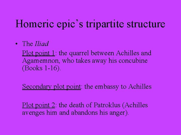 Homeric epic’s tripartite structure • The Iliad Plot point 1: the quarrel between Achilles